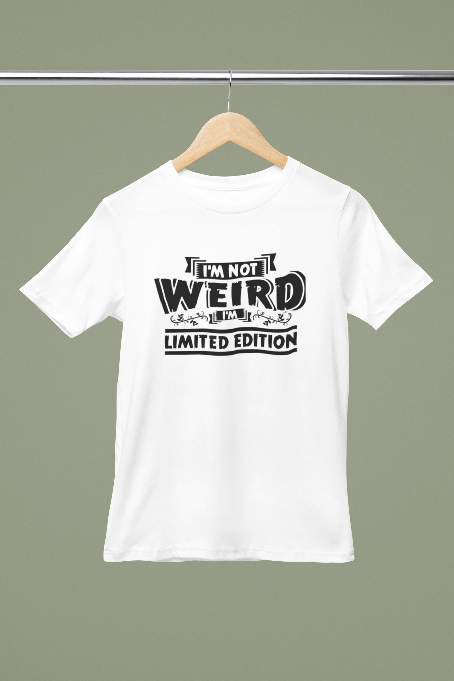 "I'm Not Weird, I'm Limited Edition" Round Neck T-Shirt